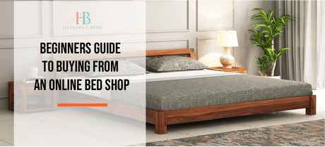 Beginners Guide To Buying From An Online Bed Shop - Heavenlybeds