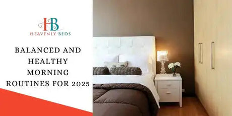 Balanced and Healthy Morning Routines for 2025 - Heavenlybeds