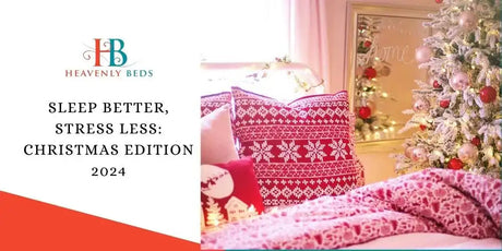 Sleep Better, Stress Less: Christmas Edition 2024 - Heavenlybeds