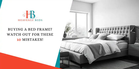 Buying a Bed Frame? Watch Out for These 10 Mistakes!