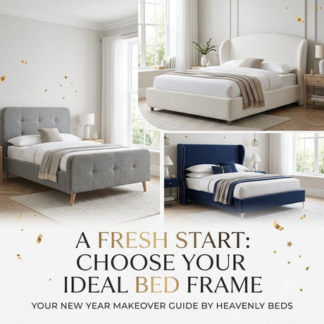 A Fresh Start: How to Choose the Right Bed Frame for Your New Year Makeover - Heavenlybeds